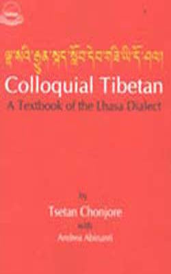 Colloquial Tibetan - A Textbook of the Lhasa Dialect