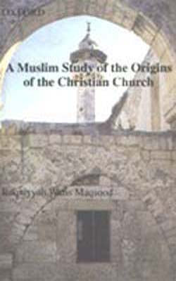 A Muslim Study of the Origins of the Christian Church