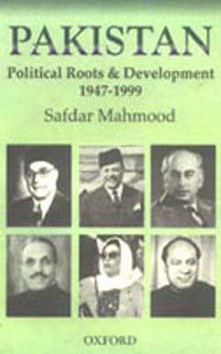 Pakistan - Political Roots & Development 1947-1999