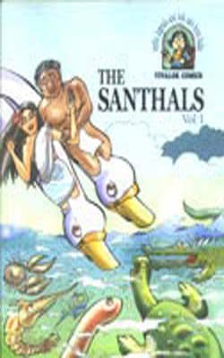 Myths, Legends and Folk Tales from India -   The Santhals  (ILLUSTRATED) VOL 1