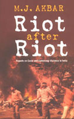 Riot after Riot - Reports on Caste and Communal Violence in India