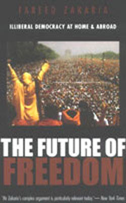 The Future of Freedom - Illiberal Democracy at Home and Abroad