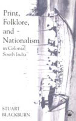 Print, Folklore and Nationalism in Colonial South India