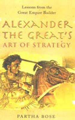 Alexander the Great's Art of Strategy