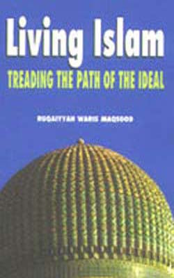 Living Islam - Treading the Path of the Ideal