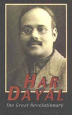 Har Dayal - The Great Revolutionary