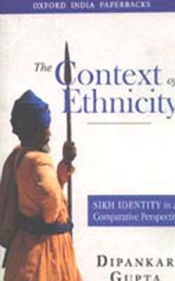 The context of Ethnicity - Sikh Identity in a Comparative Perspective