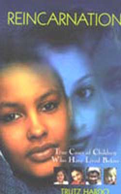 Reincarnation - True Cases of Children Who Have lived Before