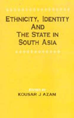 Ethnicity, Identity and The State in South Asia