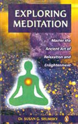 Exploring Meditation - Master the Ancient Art of Relaxation and Enlightenment