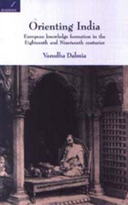 Orienting India  -  European Knowledge Formation in the Eighteenth and Nineteenth Centuries