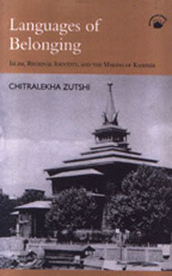 Languages of Belonging - Islam, Regional Identity, and the Making of Kashmir