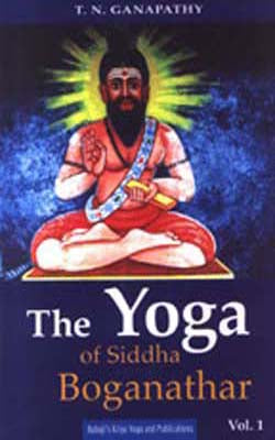 The Yoga of Siddha Boganathar  Vol.1