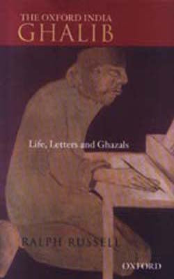 The Oxford India Ghalib - Life, Letters and Ghazals