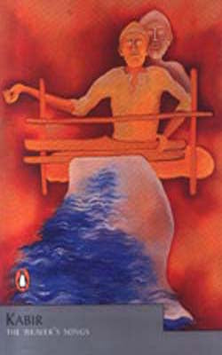 Kabir - The Weaver's Songs