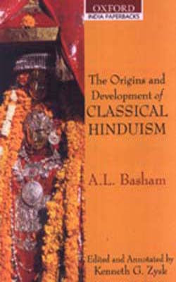 The Origins and Development of Classical Hinduism