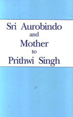 Sri Aurobindo and Mother to Prithwi Singh