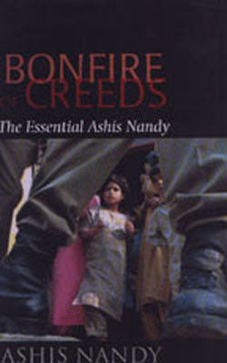 Bonfire of Creeds - The Essential Ashis Nandy