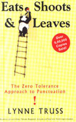 Eats, Shoots & Leaves - The Zero Tolerance Approach to Punctuation