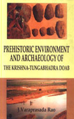 Prehistoric Environment and Archaeology of The Krishna-Tungabhadra Doab