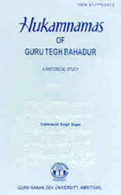 Hukamnamas of Guru Tegh Bahadur - A Historical Study