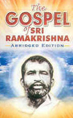 The Gospel of Sri Ramakrishna   (Abridged Edition)