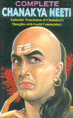 Complete Chanakya Neeti  - Authentic Transltion of Chanakya's Thoughts with Lucid Commentary