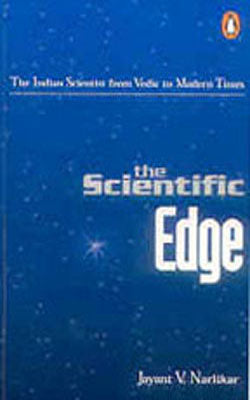 The Scientific Edge - The Indian Scientist from Vedic to Modern Times