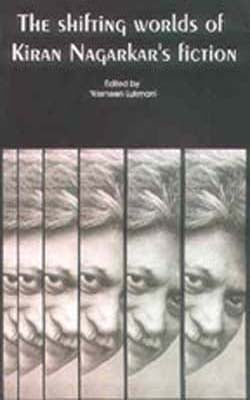 The Shifting Worlds of Kiran Nagarkar's Fiction