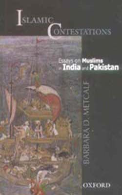 Islamic Contestations-Essays on Muslims in India and Pakistan