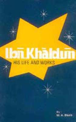 Ibn Khaldun - His Life and Work