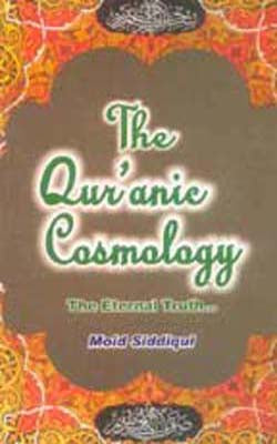 The Qur'anic Cosmology - The Eternal Truth