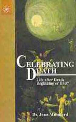 Celebrating Death - Life after Death Beginning or End ?