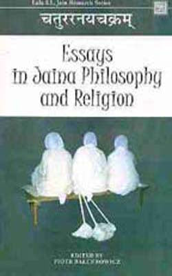 Essays in Jaina Philosophy and Religion