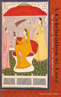 A Celebration of Love - The Romantic Heroine in the Indian Arts
