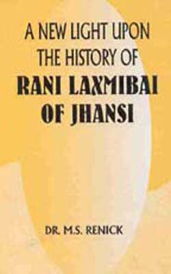 A New Light Upon The History of Rani Laxmibai of Jhansi