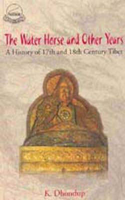 The Water Horse and Other Years - A History of 17th and 18th Century Tibet
