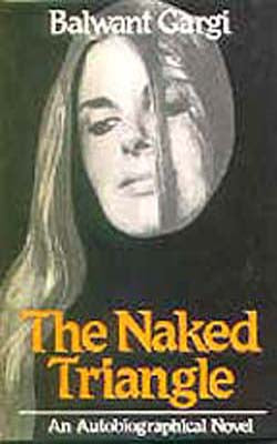 The Naked Triangle - An Autobiographical Novel