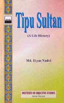 Tipu Sultan - A Life History