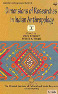 Dimensions of Researches in Indian Anthropology - (Volume I)