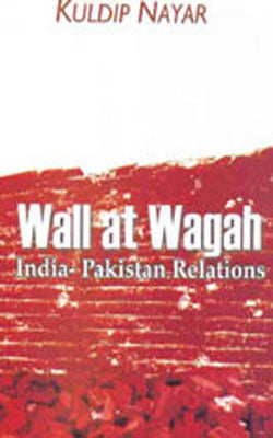 Wall at Wagah :  India - Pakistan Relations