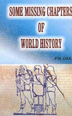Some Missing Chapters of World History