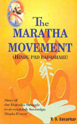 The Maratha Movement - Story of the Maratha Struggle to re-establish Sovereign Hindu Power