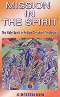 Mission in the Spirit - The Holy Spirit in Indian Christian Theologies