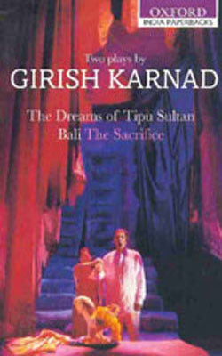 Two Plays by Girish Karnad - The Dreams of Tipu Sultan / Bali The Difference