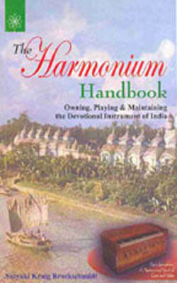 The Harmonium Handbook -  The Devotional Instrument of India