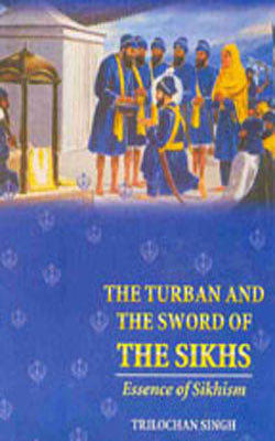The Turban and The Sword of The Sikhs-Essence of Sikhism