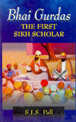 Bhai Gurdas - The First Sikh Scholar