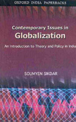 Contemporary Issues in Globalization - An Introduction to Theory and Policy in India