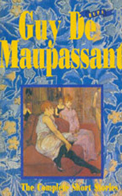 The Complete Short Stories of Guy De Maupassant